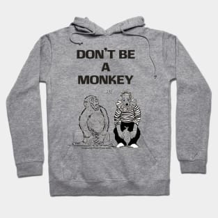 Don't be a monkey Hoodie